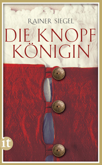 Die Knopfkönigin, Historischer Roman, 456 S., ISBN: 978-3-458-35909-8, erscheint am 18.02.2013 als insel taschenbuch.