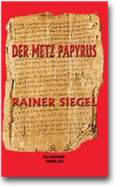 Der Metz Papyrus, ISBN: 978-3-939475-25-5, erscheint im Schweitzerhausverlag